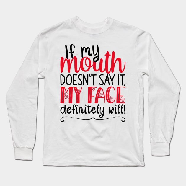 If My Mouth Doesnt Say It | Black and Red Text Womens Funny Long Sleeve T-Shirt by Estrytee